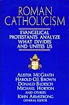 Roman Catholicism: Evangelical Protestants Analyze What Divides and Unites Us