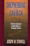 Shepherding the Church: Effective Spiritual Leadership in a Changing Culture