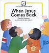 When Jesus Comes Back (Childrens Bible Basics)