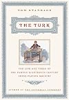 The Turk: The Life and Times of the Famous Eighteenth-Century Chess-Playing Machine