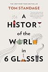 A History of the World in 6 Glasses