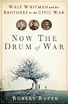 Now the Drum of War: Walt Whitman and His Brothers in the Civil War