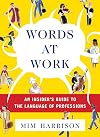 Words at Work: An Insider's Guide to the Language of Professions