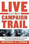 Live from the Campaign Trail: The Greatest Presidential Campaign Speeches of the Twentieth Century and How They Shaped Modern America
