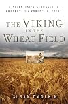 The Viking in the Wheat Field: A Scientist's Struggle to Preserve the World's Harvest