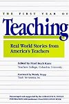 The First Year of Teaching: Real World Stories from America's Teachers