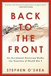 Back to the Front: An Accidental Historian Walks the Trenches of World War I