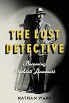 The Lost Detective: Becoming Dashiell Hammett