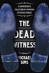 The Dead Witness: A Connoisseur's Collection of Victorian Detective Stories