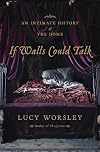 If Walls Could Talk: An Intimate History of the Home