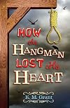 How the Hangman Lost His Heart