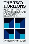 The Two Horizons: New Testament Hermeneutics and Philosophical Description with Special Reference to Heidegger, Bultmann, Gadamer and Wittgenstein