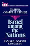 Israel among the Nations: A Commentary on the Books of Nahum, Obadiah, and Esther (International Theological Commentary)