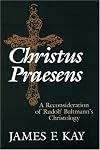 Christus Praesens: A Reconsideration of Rudolf Bultmann's Christology