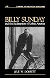 Billy Sunday and the Redemption of Urban America