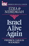 Israel Alive Again: A Commentary on the Books of Ezra and Nehemiah (International Theological Commentary)