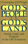 God's People in God's Land: Family, Land, and Property in the Old Testament
