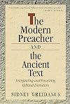 The Modern Preacher and the Ancient Text: Interpreting and Preaching Biblical Literature
