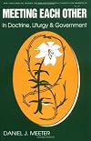 Meeting Each Other in Doctrine, Liturgy, and Government: The Bicentennial of the Celebration of the Constitution of the Reformed Church in America (Historical Series of the Reformed Church in America)