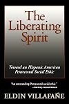 The Liberating Spirit: Toward an Hispanic American Pentecostal Social Ethic