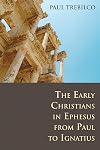 The Early Christians in Ephesus from Paul to Ignatius
