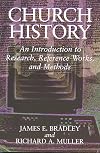 Church History: An Introduction to Research, Reference Works, and Methods