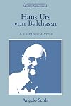 Hans Urs von Balthasar: A Theological Style