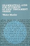 Grammatical Aids for Students of New Testament Greek
