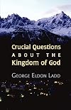 Crucial Questions About the Kingdom of God