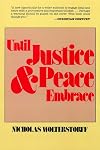 Until Justice and Peace Embrace: The Kuyper Lectures for 1981 Delivered at the Free University of Amsterdam