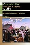 A Documentary History of Religion in America since 1877