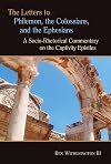 The Letters to Philemon, the Colossians, and the Ephesians: A Socio-Rhetorical Commentary on the Captivity Epistles