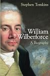 William Wilberforce: A Biography