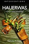 Hauerwas: A (Very) Critical Introduction (Interventions)