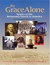By Grace Alone: Stories Of The Reformed Church In America (Historical Series of the Reformed Church in America)