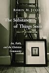 The Substance of Things Seen