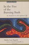 In the Fire of the Burning Bush: An Initiation to the Spiritual Life (Ressourcement: Retrieval & Renewal in Catholic Thought) (RESSOURCEMENT: RETRIEVAL AND RENEWAL IN CATHOLIC THOUGHT)