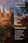 Can Hope Endure?: A Historical Case Study In Christian Higher Education (The Histotical Series of the Reformed Church in America (HSRCA))