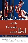 Captain America and the Crusade against Evil: The Dilemma of Zealous Nationalism