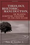 Theology, Rhetoric, Manuduction, or Reading Scripture Together on the Path to God (Radical Traditions)