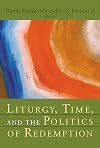 Liturgy, Time, and the Politics of Redemption (Radical Traditions)