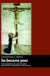 He Became Poor: The Poverty of Christ and Aquinas's Economic Teachings (Eerdmans Ekklesia Series)