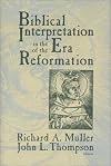 Biblical Interpretation in the Era of the Reformation: Essays Presented to David C. Steinmetz in Honor of His Sixtieth Birthday