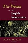 Five Women of the English Reformation