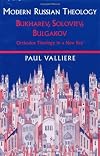 Modern Russian Theology: Bukharev, Soloviev, Bulgakov: Orthodox Theology in a New Key