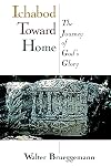 Ichabod Toward Home: The Journey of Gods Glory