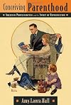 Conceiving Parenthood: American Protestantism and the Spirit of Reproduction