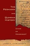 The Pesharim and Qumran History: Chaos or Consensus?