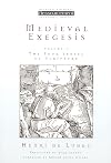 Medieval Exegesis: The Four Senses of Scripture, Vol. 1 (Ressourcement: Retrieval & Renewal in Catholic Thought) (Ressourcement: Retrieval and Renewal in Catholic Thought (RRRCT))