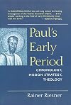 Paul's Early Period: Chronology, Mission Strategy, Theology